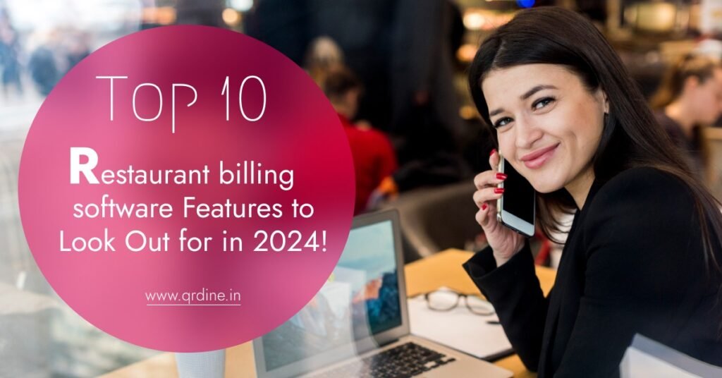 Top 10 restaurant billing software Features to Look Out for in 2024!