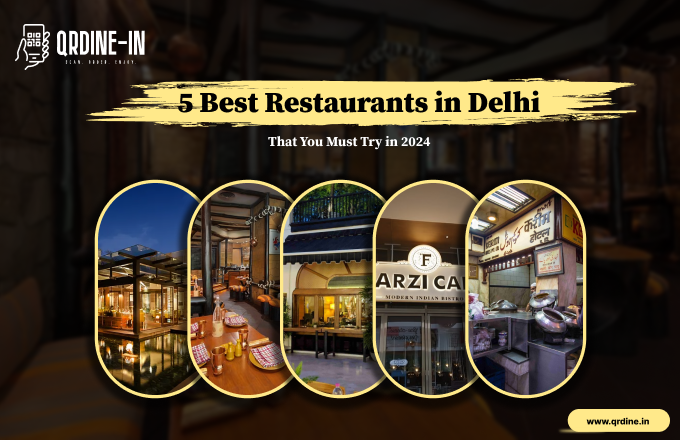 5 Best Restaurants in Delhi That You Must Try in 2024